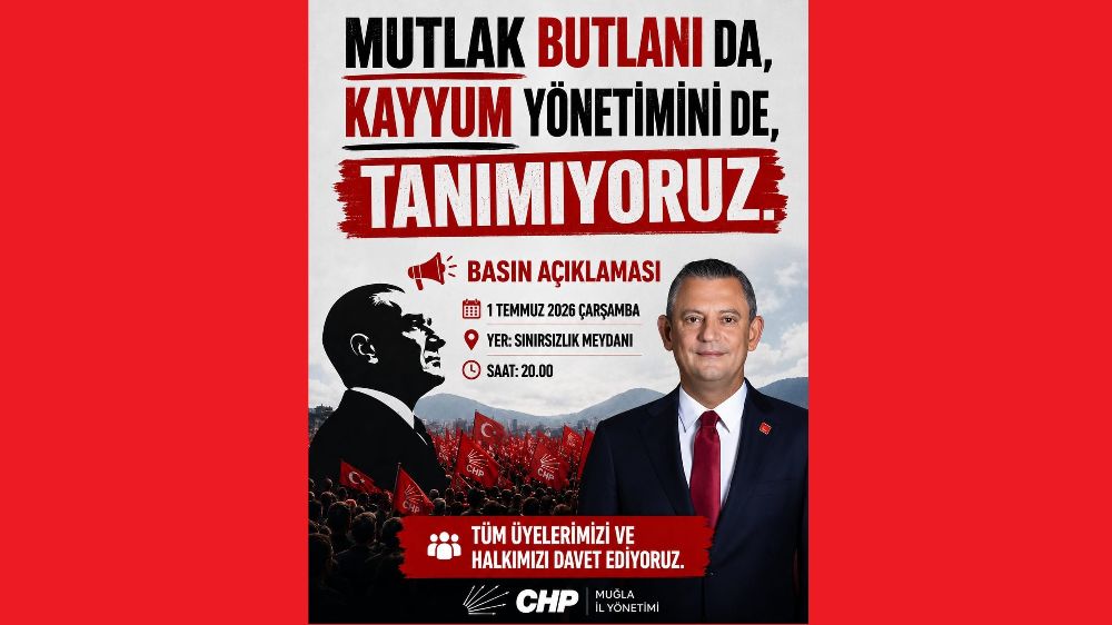CHP Muğla İl Yönetimi: Mutlak Butlanı Tanımıyoruz!
